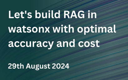 Lets build RAG in watsonx with optimal accuracy and cost 